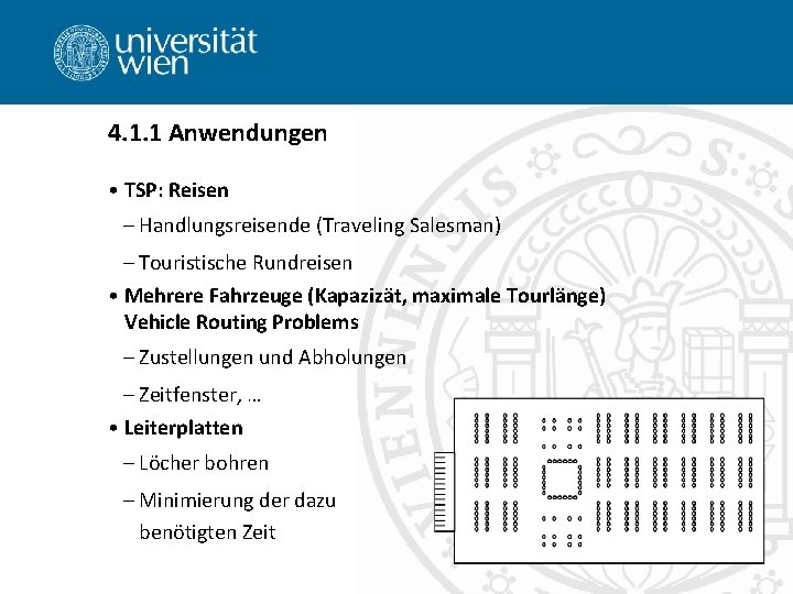 4. 1. 1 Anwendungen • TSP: Reisen – Handlungsreisende (Traveling Salesman) – Touristische Rundreisen