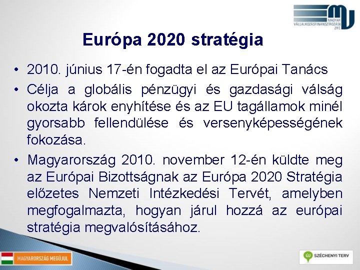 Európa 2020 stratégia • 2010. június 17 -én fogadta el az Európai Tanács •