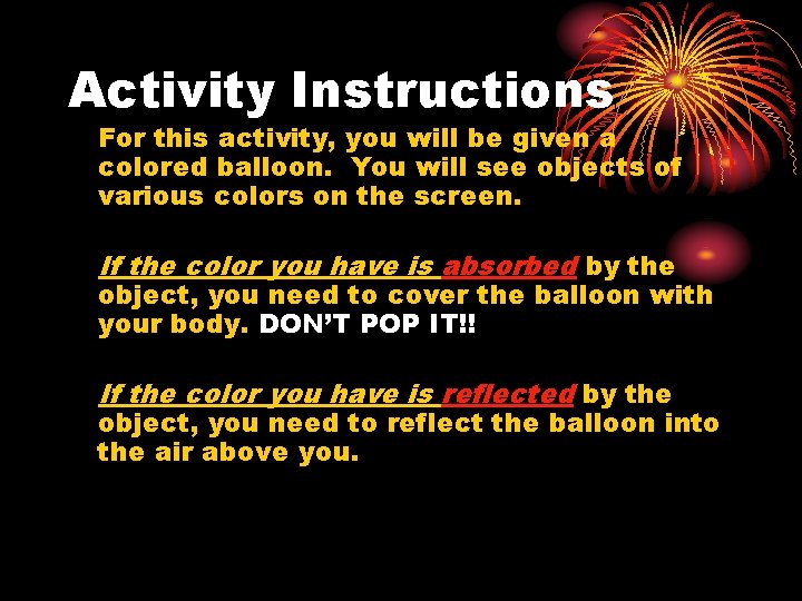 Activity Instructions For this activity, you will be given a colored balloon. You will