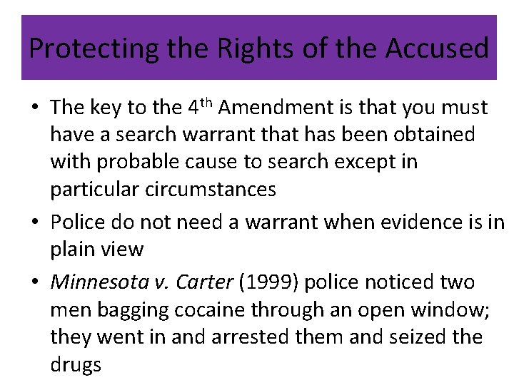 Protecting the Rights of the Accused • The key to the 4 th Amendment