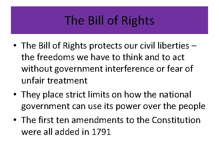 The Bill of Rights • The Bill of Rights protects our civil liberties –