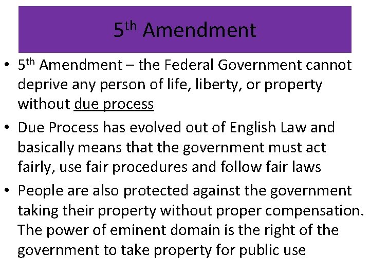 5 th Amendment • 5 th Amendment – the Federal Government cannot deprive any