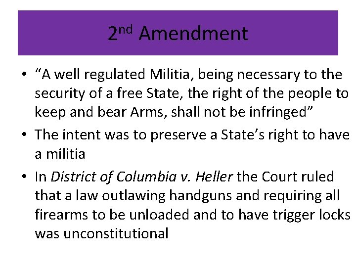 2 nd Amendment • “A well regulated Militia, being necessary to the security of