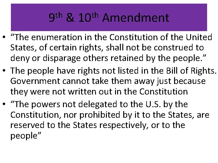 9 th & 10 th Amendment • “The enumeration in the Constitution of the