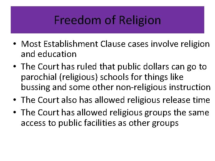 Freedom of Religion • Most Establishment Clause cases involve religion and education • The