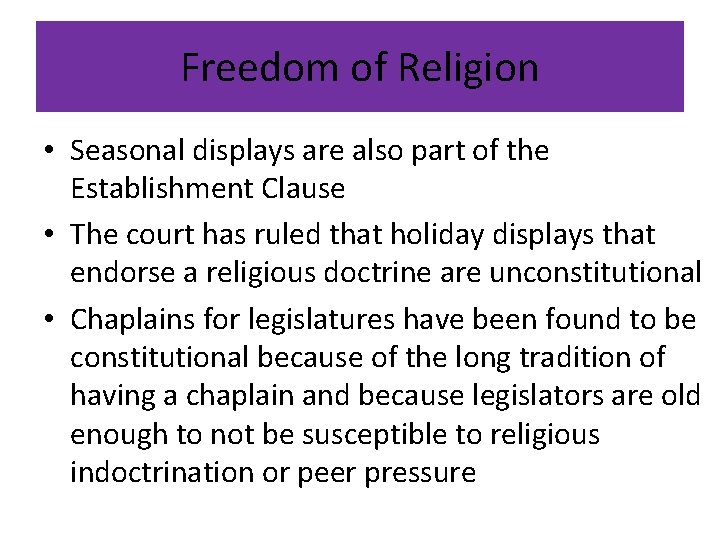 Freedom of Religion • Seasonal displays are also part of the Establishment Clause •