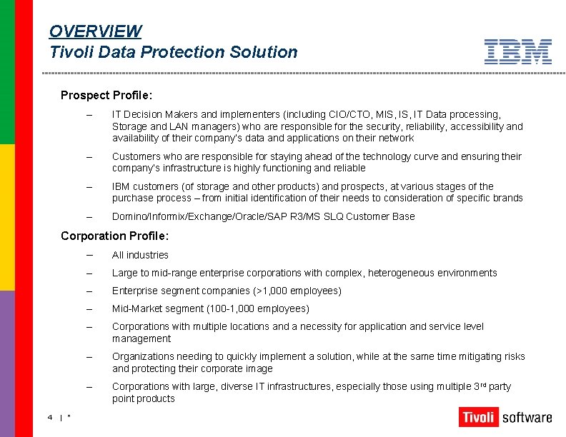 OVERVIEW Tivoli Data Protection Solution Prospect Profile: – IT Decision Makers and implementers (including