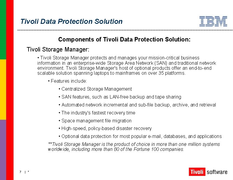 Tivoli Data Protection Solution Components of Tivoli Data Protection Solution: Tivoli Storage Manager: •
