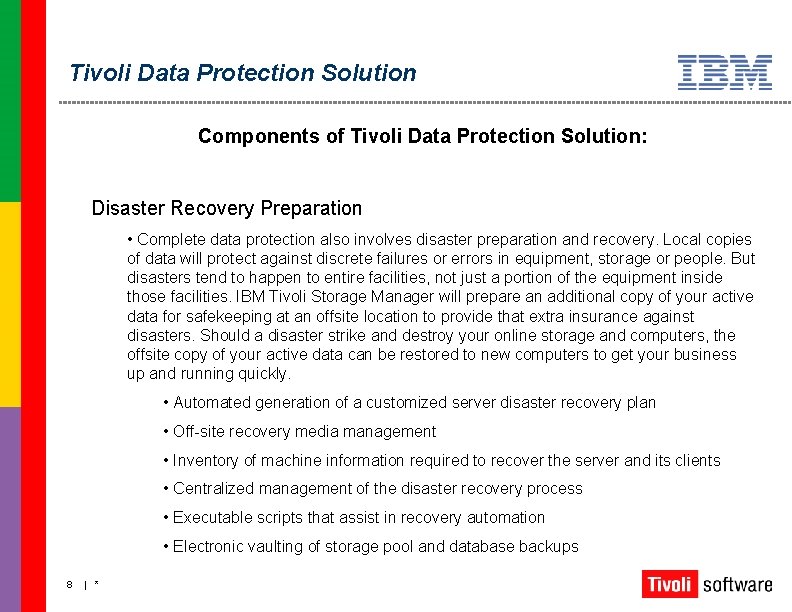 Tivoli Data Protection Solution Components of Tivoli Data Protection Solution: Disaster Recovery Preparation •