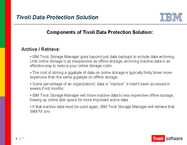 Tivoli Data Protection Solution Components of Tivoli Data Protection Solution: Archive / Retrieve: •