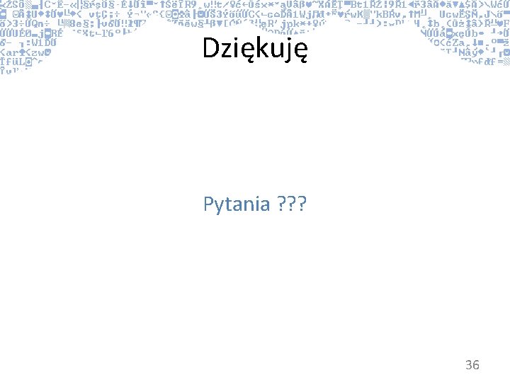 Dziękuję Pytania ? ? ? 36 