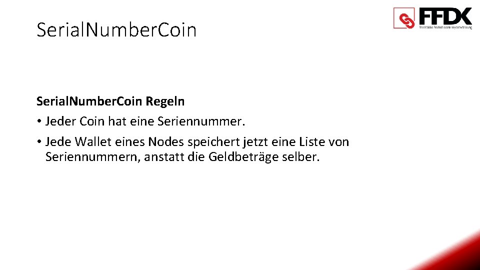 Serial. Number. Coin Regeln • Jeder Coin hat eine Seriennummer. • Jede Wallet eines