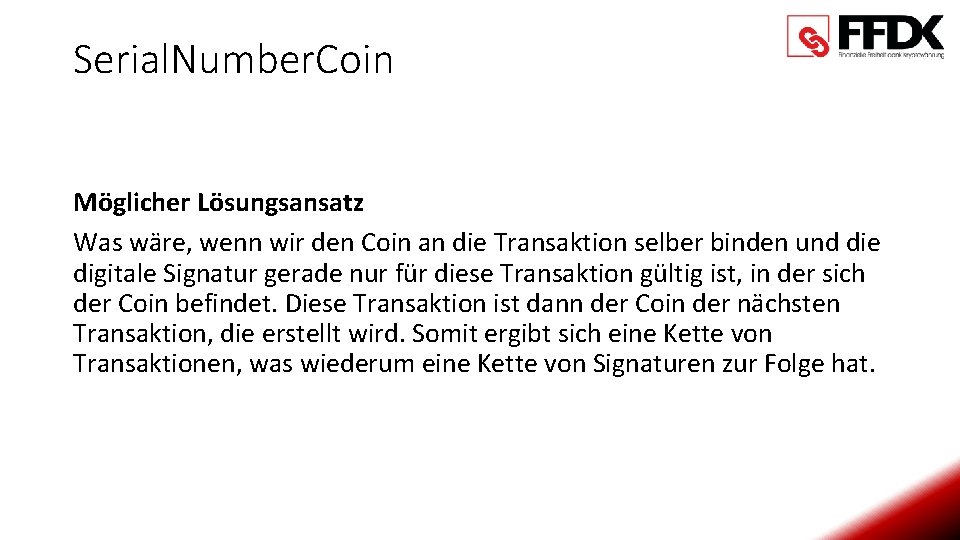 Serial. Number. Coin Möglicher Lösungsansatz Was wäre, wenn wir den Coin an die Transaktion