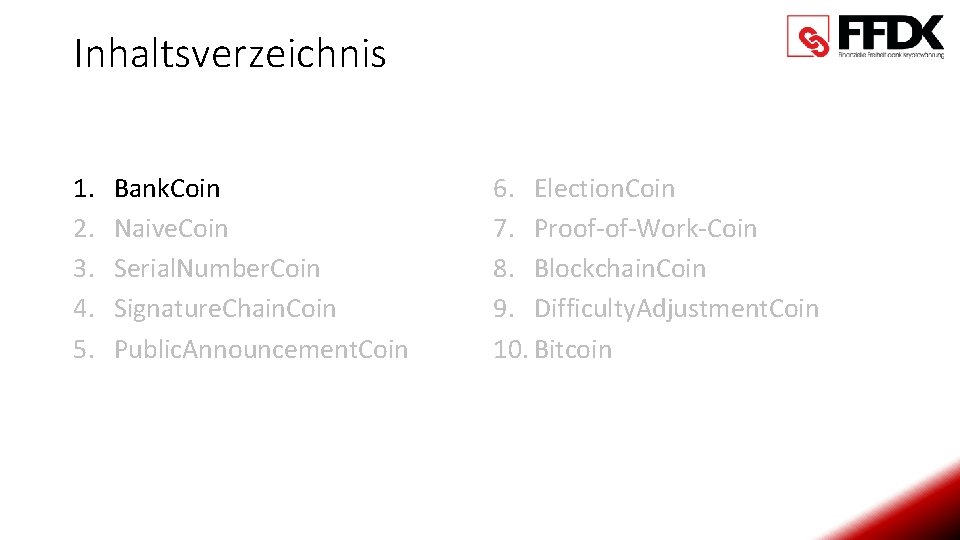 Inhaltsverzeichnis 1. 2. 3. 4. 5. Bank. Coin Naive. Coin Serial. Number. Coin Signature.