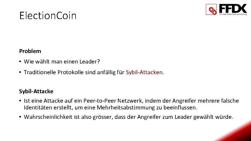 Election. Coin Problem • Wie wählt man einen Leader? • Traditionelle Protokolle sind anfällig