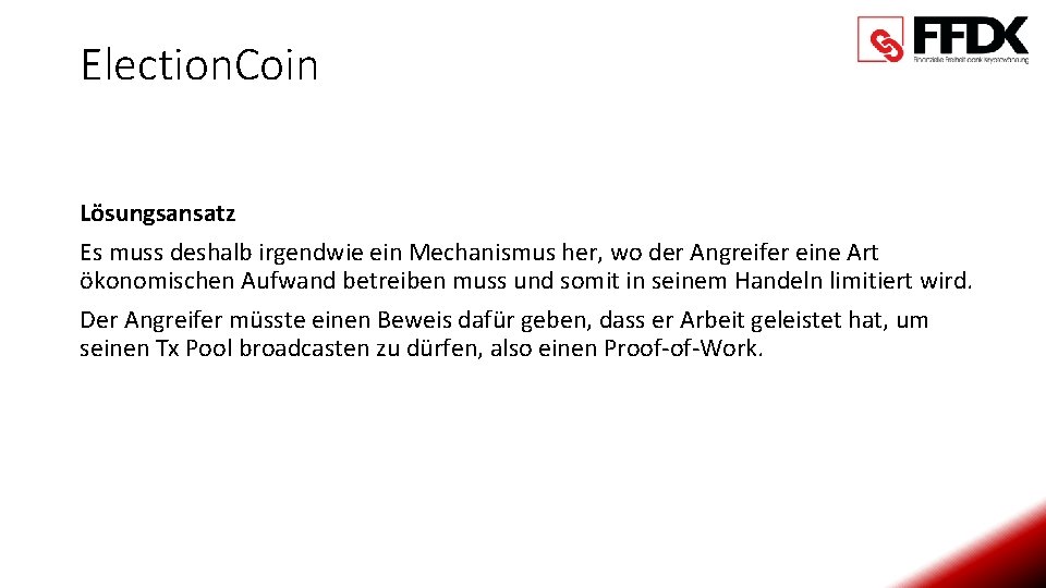 Election. Coin Lösungsansatz Es muss deshalb irgendwie ein Mechanismus her, wo der Angreifer eine