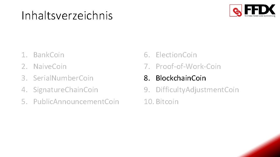 Inhaltsverzeichnis 1. 2. 3. 4. 5. Bank. Coin Naive. Coin Serial. Number. Coin Signature.