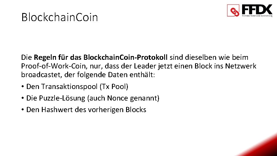 Blockchain. Coin Die Regeln für das Blockchain. Coin-Protokoll sind dieselben wie beim Proof-of-Work-Coin, nur,