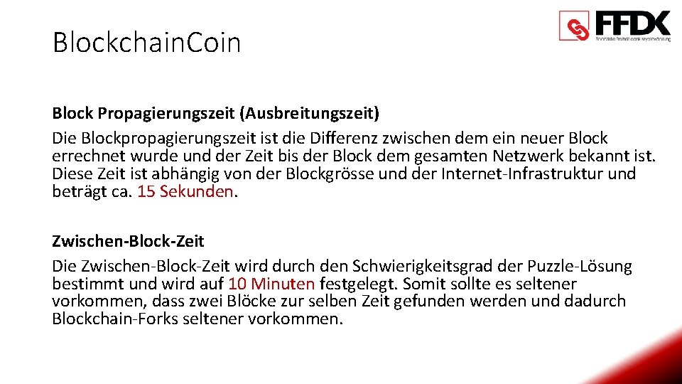 Blockchain. Coin Block Propagierungszeit (Ausbreitungszeit) Die Blockpropagierungszeit ist die Differenz zwischen dem ein neuer