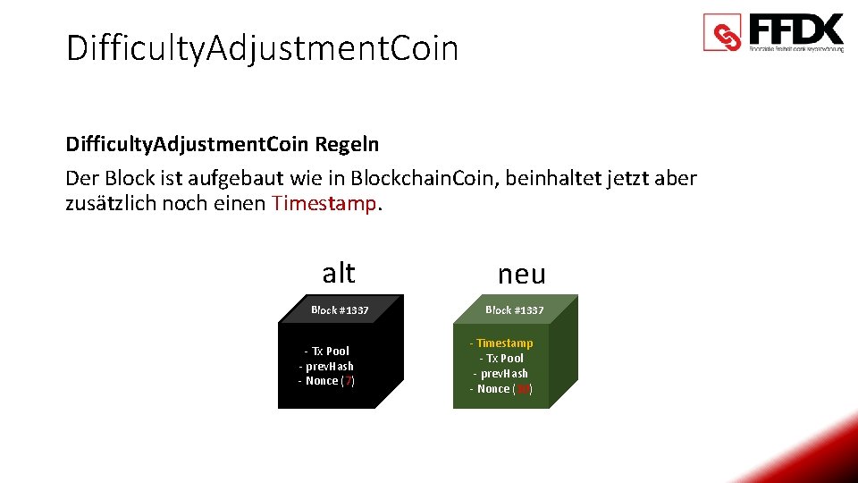 Difficulty. Adjustment. Coin Regeln Der Block ist aufgebaut wie in Blockchain. Coin, beinhaltet jetzt