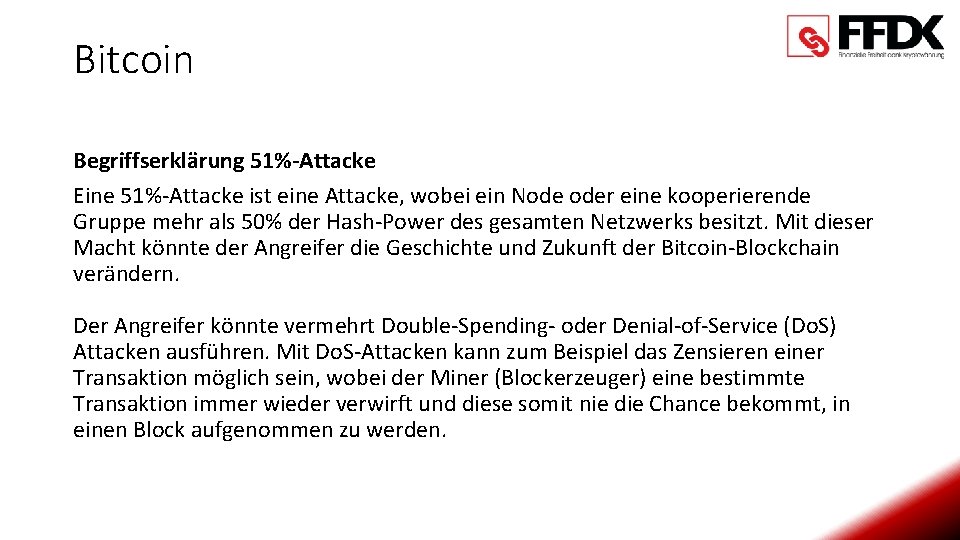 Bitcoin Begriffserklärung 51%-Attacke Eine 51%-Attacke ist eine Attacke, wobei ein Node oder eine kooperierende