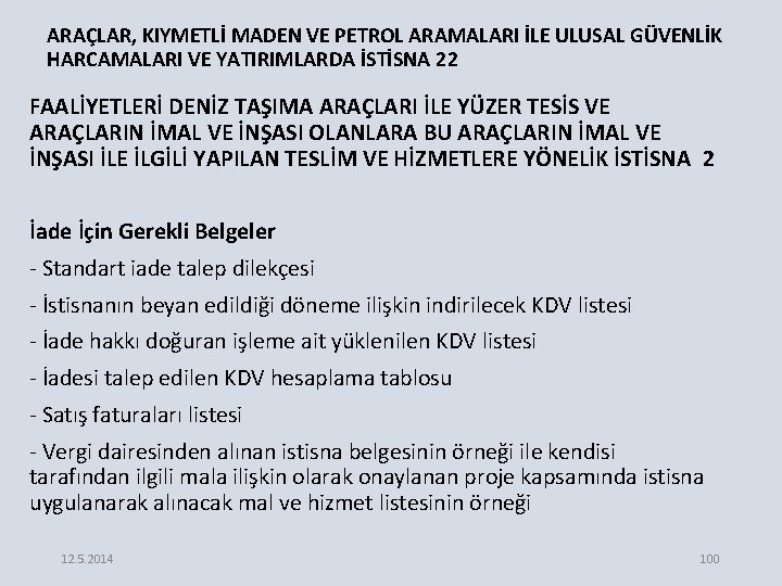 ARAÇLAR, KIYMETLİ MADEN VE PETROL ARAMALARI İLE ULUSAL GÜVENLİK HARCAMALARI VE YATIRIMLARDA İSTİSNA 22