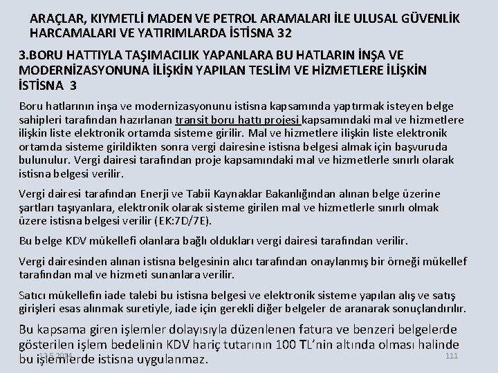 ARAÇLAR, KIYMETLİ MADEN VE PETROL ARAMALARI İLE ULUSAL GÜVENLİK HARCAMALARI VE YATIRIMLARDA İSTİSNA 32