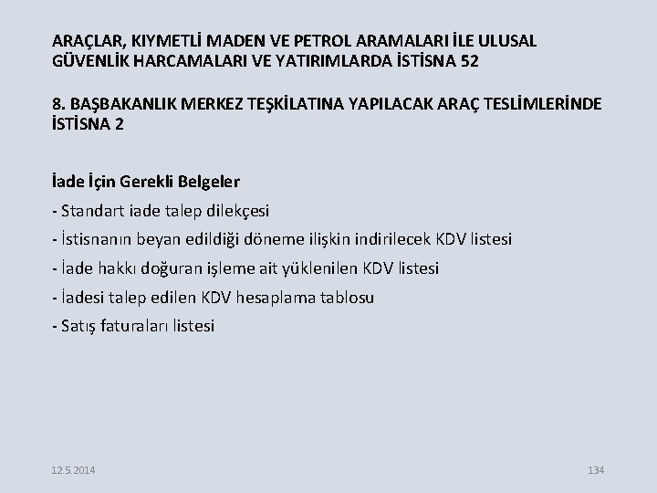 ARAÇLAR, KIYMETLİ MADEN VE PETROL ARAMALARI İLE ULUSAL GÜVENLİK HARCAMALARI VE YATIRIMLARDA İSTİSNA 52