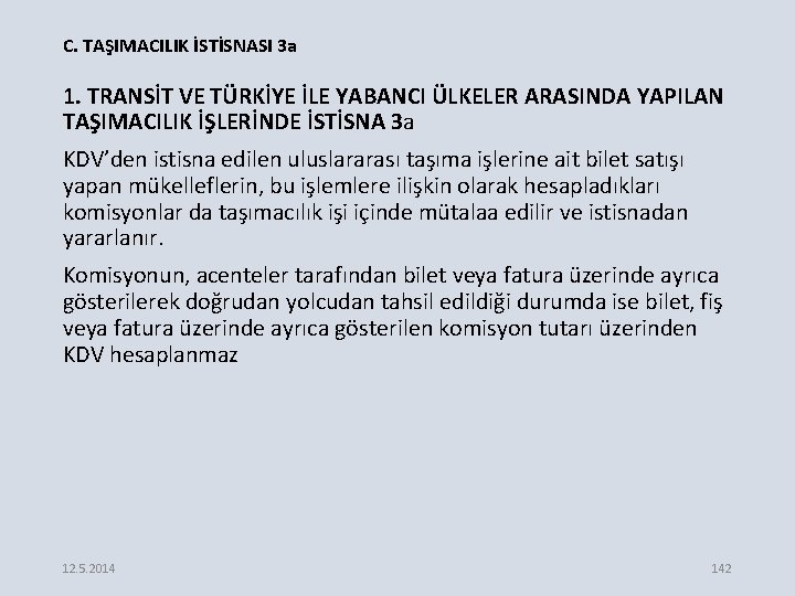 C. TAŞIMACILIK İSTİSNASI 3 a 1. TRANSİT VE TÜRKİYE İLE YABANCI ÜLKELER ARASINDA YAPILAN