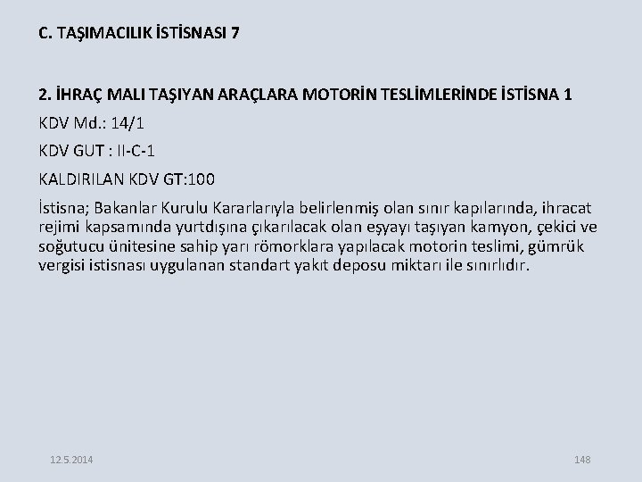 C. TAŞIMACILIK İSTİSNASI 7 2. İHRAÇ MALI TAŞIYAN ARAÇLARA MOTORİN TESLİMLERİNDE İSTİSNA 1 KDV