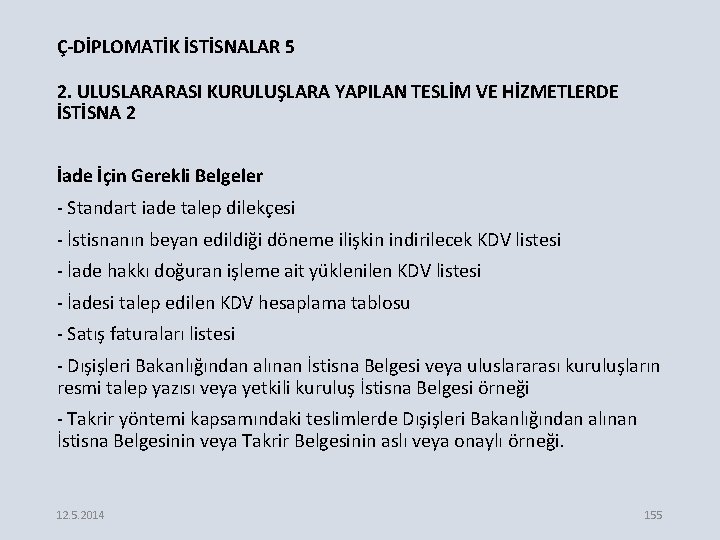 Ç-DİPLOMATİK İSTİSNALAR 5 2. ULUSLARARASI KURULUŞLARA YAPILAN TESLİM VE HİZMETLERDE İSTİSNA 2 İade İçin