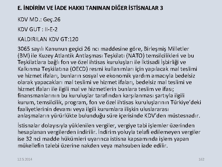 E. İNDİRİM VE İADE HAKKI TANINAN DİĞER İSTİSNALAR 3 KDV MD. : Geç. 26