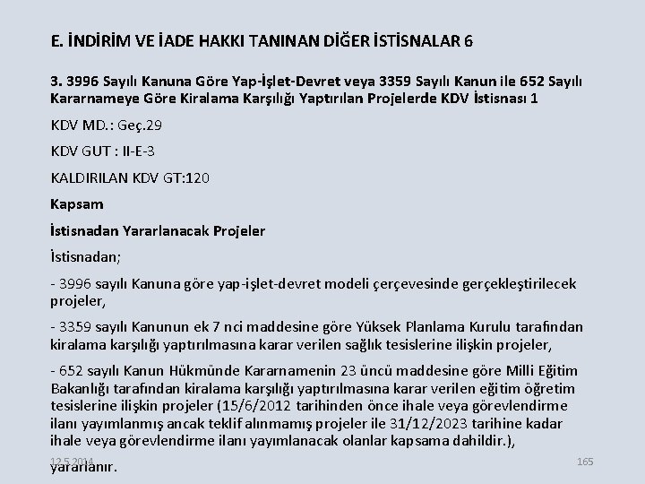 E. İNDİRİM VE İADE HAKKI TANINAN DİĞER İSTİSNALAR 6 3. 3996 Sayılı Kanuna Göre