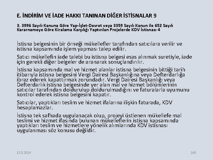 E. İNDİRİM VE İADE HAKKI TANINAN DİĞER İSTİSNALAR 9 3. 3996 Sayılı Kanuna Göre