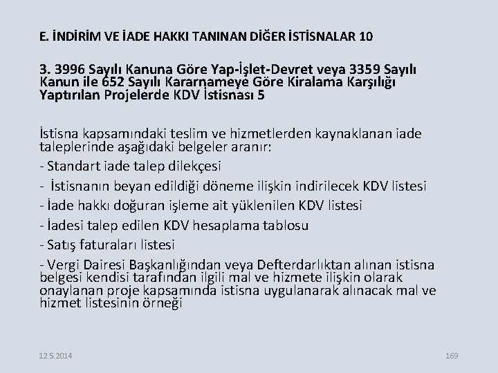 E. İNDİRİM VE İADE HAKKI TANINAN DİĞER İSTİSNALAR 10 3. 3996 Sayılı Kanuna Göre