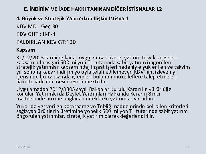 E. İNDİRİM VE İADE HAKKI TANINAN DİĞER İSTİSNALAR 12 4. Büyük ve Stratejik Yatırımlara