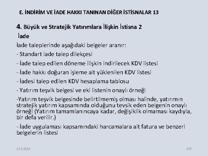 E. İNDİRİM VE İADE HAKKI TANINAN DİĞER İSTİSNALAR 13 4. Büyük ve Stratejik Yatırımlara