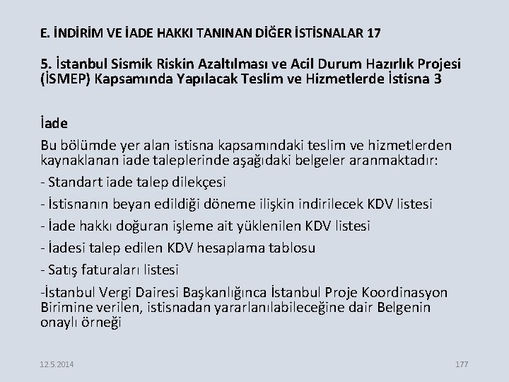 E. İNDİRİM VE İADE HAKKI TANINAN DİĞER İSTİSNALAR 17 5. İstanbul Sismik Riskin Azaltılması