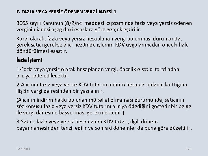 F. FAZLA VEYA YERSİZ ÖDENEN VERGİ İADESİ 1 3065 sayılı Kanunun (8/2)nci maddesi kapsamında