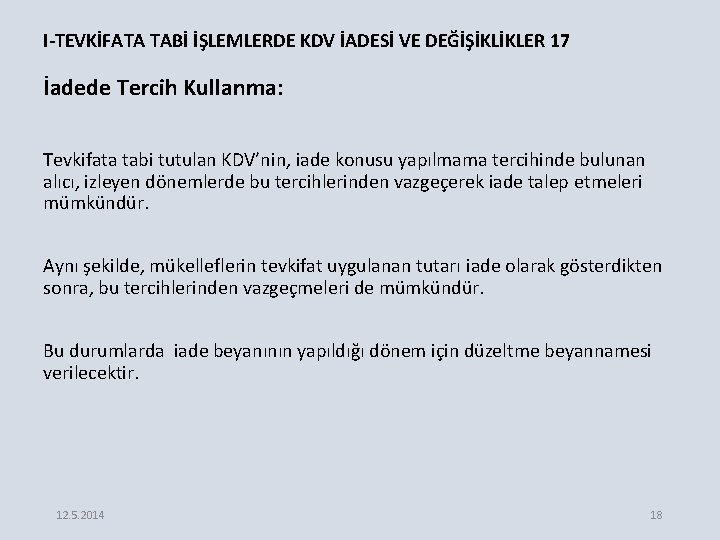 I-TEVKİFATA TABİ İŞLEMLERDE KDV İADESİ VE DEĞİŞİKLİKLER 17 İadede Tercih Kullanma: Tevkifata tabi tutulan