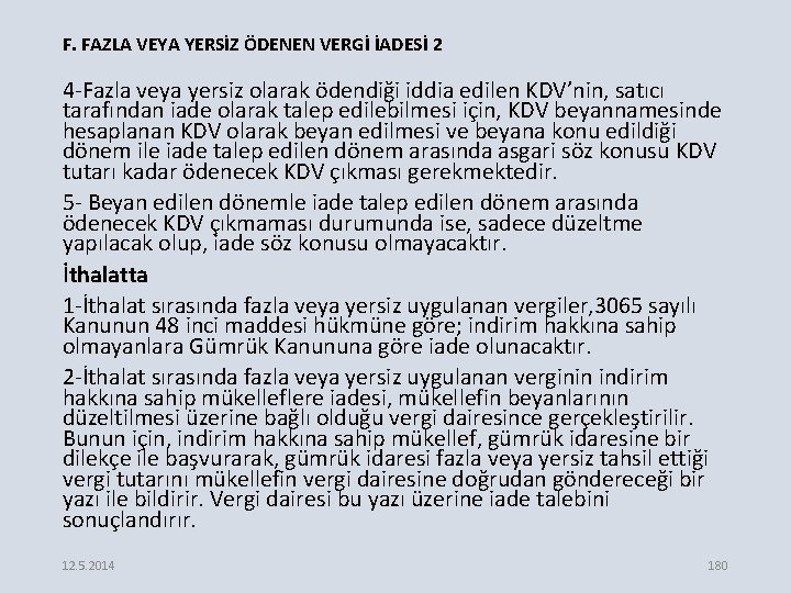 F. FAZLA VEYA YERSİZ ÖDENEN VERGİ İADESİ 2 4 -Fazla veya yersiz olarak ödendiği