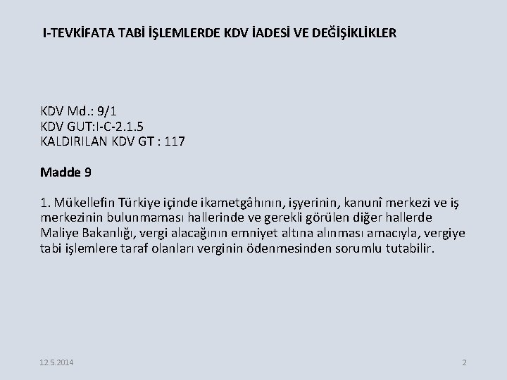 I-TEVKİFATA TABİ İŞLEMLERDE KDV İADESİ VE DEĞİŞİKLİKLER KDV Md. : 9/1 KDV GUT: I-C-2.