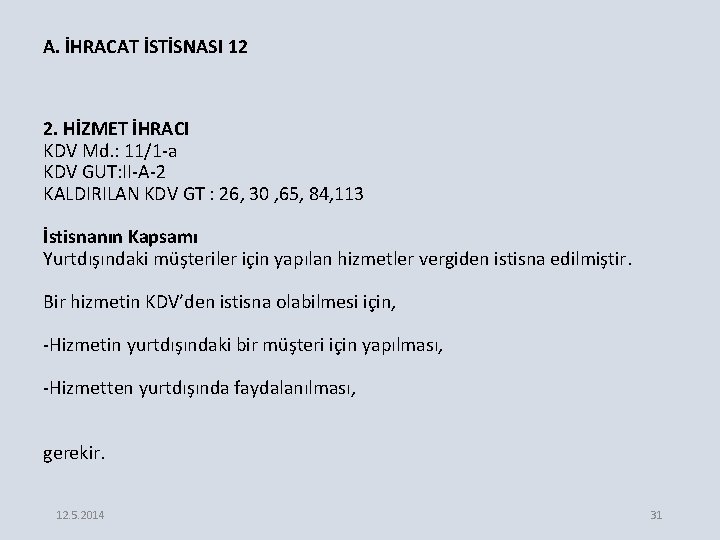 A. İHRACAT İSTİSNASI 12 2. HİZMET İHRACI KDV Md. : 11/1 -a KDV GUT: