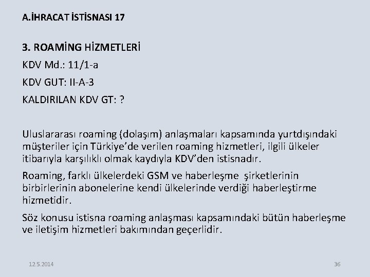 A. İHRACAT İSTİSNASI 17 3. ROAMİNG HİZMETLERİ KDV Md. : 11/1 -a KDV GUT: