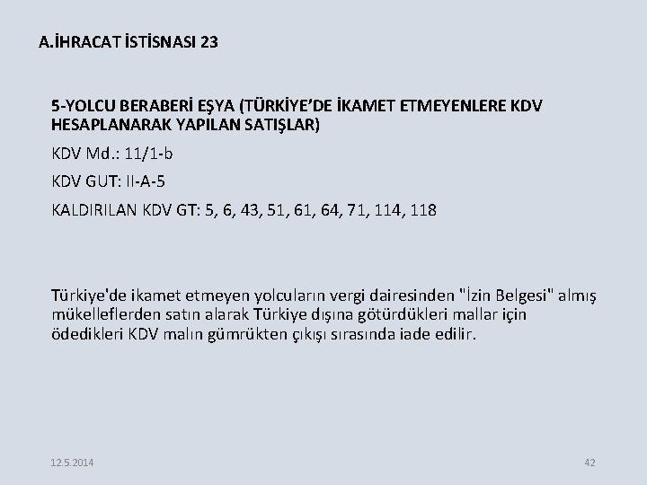 A. İHRACAT İSTİSNASI 23 5 -YOLCU BERABERİ EŞYA (TÜRKİYE’DE İKAMET ETMEYENLERE KDV HESAPLANARAK YAPILAN