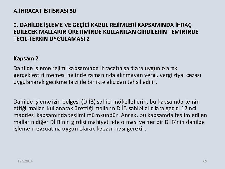 A. İHRACAT İSTİSNASI 50 9. DAHİLDE İŞLEME VE GEÇİCİ KABUL REJİMLERİ KAPSAMINDA İHRAÇ EDİLECEK