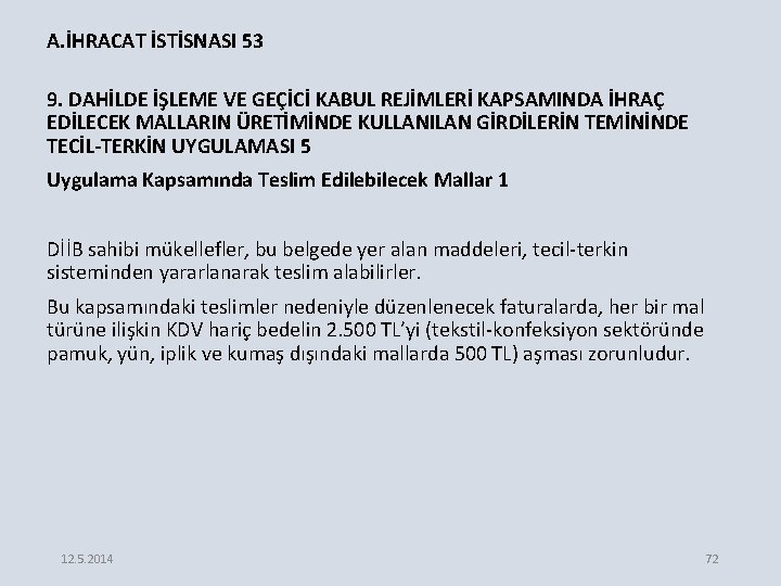 A. İHRACAT İSTİSNASI 53 9. DAHİLDE İŞLEME VE GEÇİCİ KABUL REJİMLERİ KAPSAMINDA İHRAÇ EDİLECEK