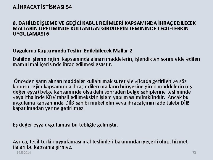 A. İHRACAT İSTİSNASI 54 9. DAHİLDE İŞLEME VE GEÇİCİ KABUL REJİMLERİ KAPSAMINDA İHRAÇ EDİLECEK