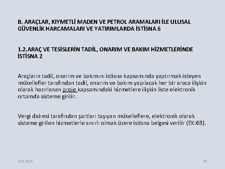 B. ARAÇLAR, KIYMETLİ MADEN VE PETROL ARAMALARI İLE ULUSAL GÜVENLİK HARCAMALARI VE YATIRIMLARDA İSTİSNA