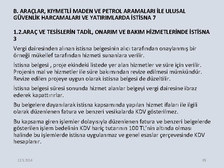 B. ARAÇLAR, KIYMETLİ MADEN VE PETROL ARAMALARI İLE ULUSAL GÜVENLİK HARCAMALARI VE YATIRIMLARDA İSTİSNA